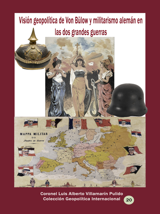 Title details for Visión geopolítica de Von Bülow y militarismo alemán en las dos grandes guerras by Luis Alberto Villamarin Pulido - Available